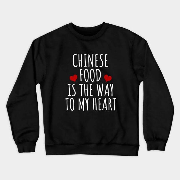 Chinese Food Is The Way To My Heart Crewneck Sweatshirt by LunaMay